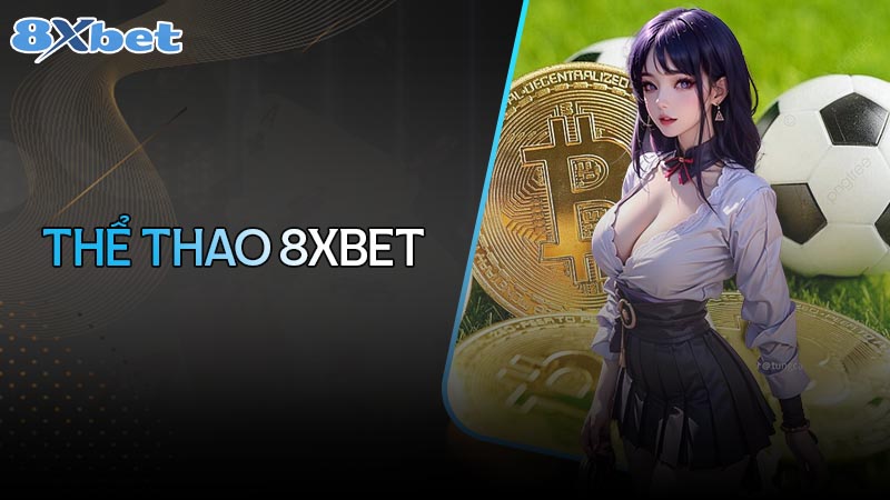 8XBET Sports – Diverse Betting, Exciting Experience